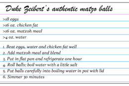 This is the authentic, honest-to-goodness recipe for Duke Zeibert's matzo balls. Feeding a smaller family will require adjusting the ratios a bit. (Courtesy Randy and Audrey Zeibert)