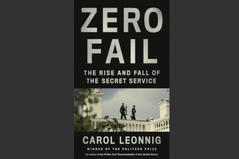 Book excerpt: ‘Zero Fail: The Rise and Fall of the Secret Service’