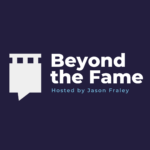 Logo for Beyond the Fame with Jason Fraley