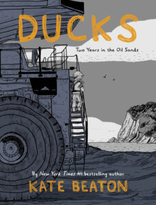"Ducks: Two Years in the Oil Sands" by Kate Beaton