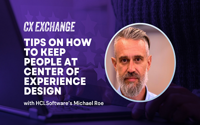 CX Exchange: Tips on how to keep people at center of experience design
