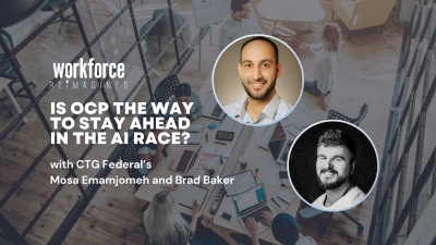 Workforce Reimagined Exchange 2025: CTG Federal’s Brad Baker, Mosa Emamjomeh on not being left behind in AI race