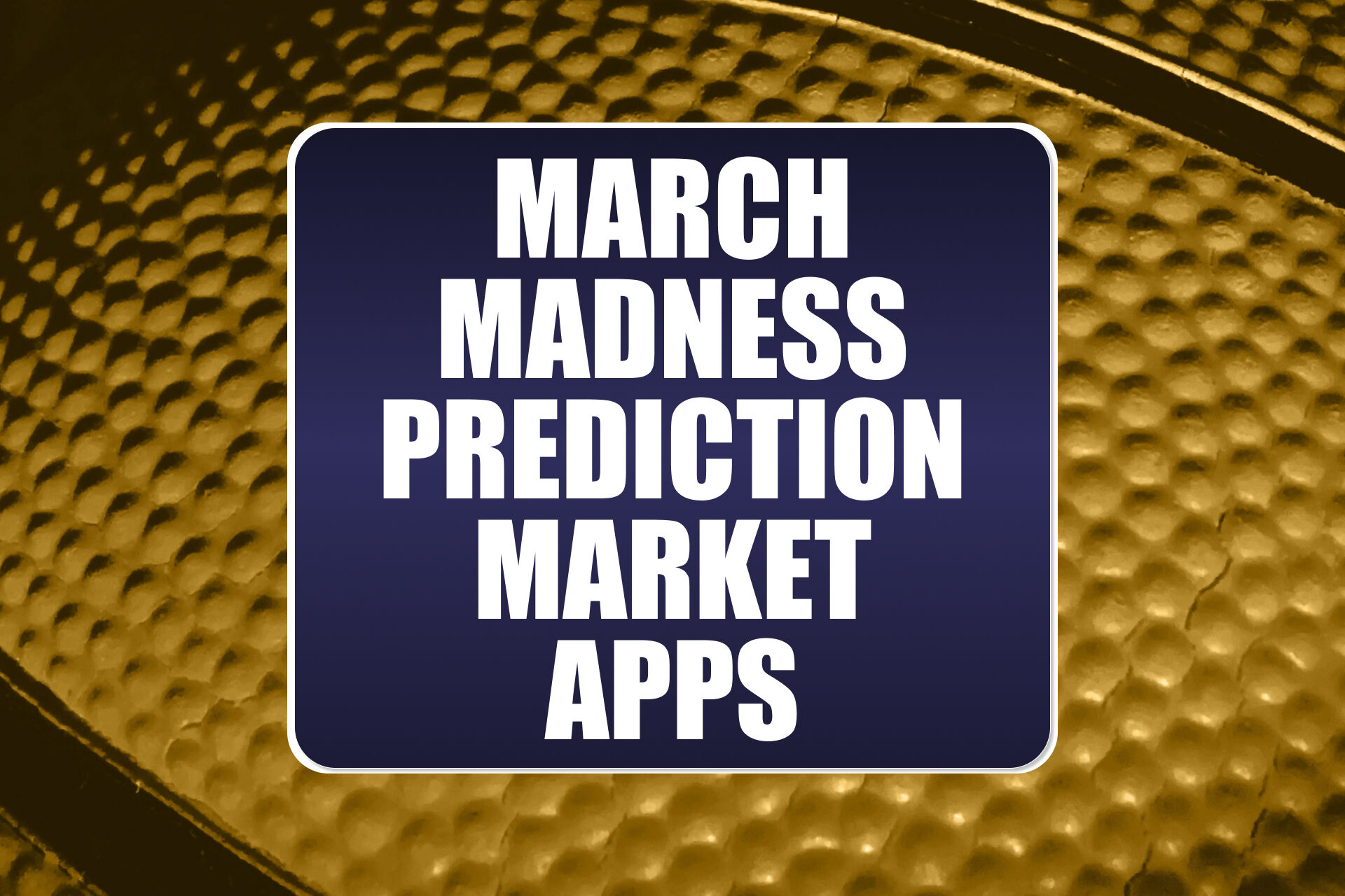 March Madness Prediction Market Apps: Get Top Offers From on Kalshi, Novig, More