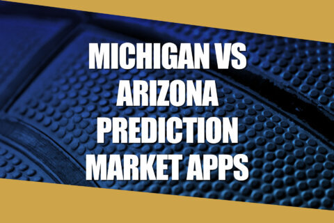 Michigan-Arizona Prediction Market Apps: Claim Best Offers For Final Four